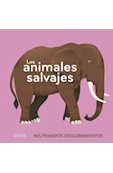 Papel ANIMALES SALVAJES (COLECCION MIS PRIMEROS DESCUBRIMIENTOS) [1-3 AÑOS] (CARTONE)