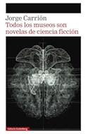 Papel TODOS LOS MUSEOS SON NOVELA DE CIENCIA FICCION (CARTONE)