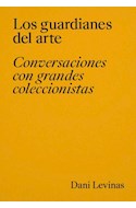 Papel GUARDIANES DEL ARTE CONVERSACIONES CON GRANDES COLECCIONISTAS