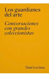 Papel GUARDIANES DEL ARTE CONVERSACIONES CON GRANDES COLECCIONISTAS