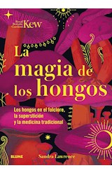 Papel MAGIA DE LOS HONGOS LOS HONGOS EN EL FOLCLORE LA SUPERSTICION Y LA MEDICINA TRADICIONAL (CARTONE)