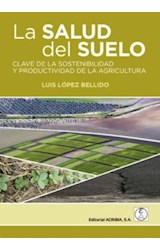Papel SALUD DEL SUELO CLAVE DE LA SOSTENIBILIDAD Y PRODUCTIVIDAD DE LA AGRICULTURA
