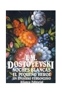 Papel NOCHES BLANCAS / EL PEQUEÑO HEROE / UN EPISODIO VERGONZOS (LIBRO BOLSILLO LB883)