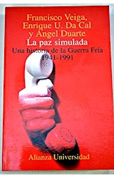 Papel PAZ SIMULADA UNA HISTORIA DE LA GUERRA FRIA 1941-1991 (ALIANZA UNIVERSIDAD AU874)