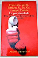 Papel PAZ SIMULADA UNA HISTORIA DE LA GUERRA FRIA 1941-1991 (ALIANZA UNIVERSIDAD AU874)