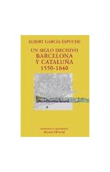 Papel UN SIGLO DECISIVO BARCELONA Y CATALUÑA 1550-1640 [HISTORIA Y GEOGRAFIA] (ALIANZA ENSAYO EN11)