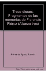 Papel TRECE DIOSES FRAGMENTOS DE LAS MEMORIAS DE FLORENCIO FLOREZ (ALIANZA TRES AT242)