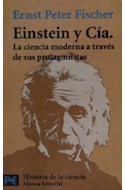 Papel EINSTEIN Y CIA LA CIENCIA MODERNA A TRAVES DE SUS PROTAGONISTAS (COLECCION HISTORIA DE LA CIENCIA)