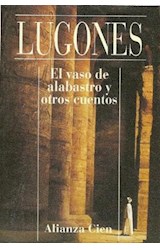Papel VASO DE ALABASTRO Y OTROS CUENTOS (ALIANZA CIEN AC78)