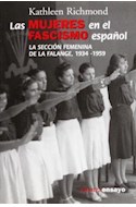 Papel MUJERES EN EL FASCISMO ESPAÑOL LA SECCION FEMENINA DE LA FALANGE 1934 -1959 (ALIANZA ENSAYO EN257)