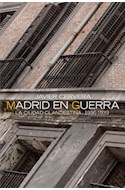 Papel MADRID EN GUERRA LA CIUDAD CLANDESTINA 1936 - 1939 (ALIANZA ENSAYO EN298)