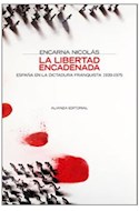 Papel LIBERTAD ENCADENADA ESPAÑA EN LA DICTADURA FRANQUISTA 1939 - 1975 (ALIANZA ENSAYO EN277)
