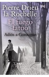 Papel FUEGO FATUO ADIOS A GONZAGUE (COLECCION ALIANZA LITERARIA)