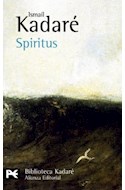 Papel SPIRITUS [KADARE ISMAIL] (BIBLIOTECA AUTOR 0725)