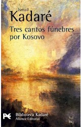 Papel TRES CANTOS FUNEBRES POR KOSOVO (COLECCION BIBLIOTECA ISMAIL KADARE 724) (BOLSILLO)