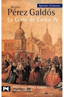 Papel CORTE DE CARLOS IV [PEREZ GALDOS BENITO] (BIBLIOTECA AUTOR BA0302)