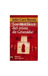 Papel MORISCOS DEL REINO DE GRANADA (COLECCION HISTORIA 4207) (BOLSILLO)