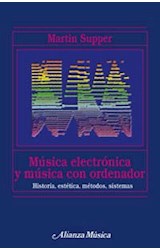 Papel MUSICA ELECTRONICA Y MUSICA CON ORDENADOR HISTORIA ESTETICA METODOS SISTEMAS (ALIANZA MUSICA)