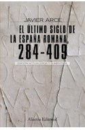 Papel ULTIMO SIGLO DE LA ESPAÑA ROMANA 284-409 [EDICION ACTUALIZADA Y AUMENTADA] (ALIANZA ENSAYO EN385)