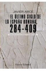 Papel ULTIMO SIGLO DE LA ESPAÑA ROMANA 284-409 [EDICION ACTUALIZADA Y AUMENTADA] (ALIANZA ENSAYO EN385)