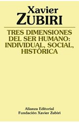 Papel TRES DIMENSIONES DEL SER HUMANO INDIVIDUAL SOCIAL HISTORICA (COLECCION FUNDACION XAVIER ZUBIRI)