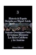 Papel HISTORIA DE ESPAÑA 3 EL ANTIGUO REGIMEN LOS REYES CATOLICOS Y LOS AUSTRIAS (RUSTICA)