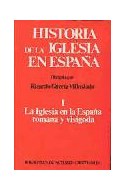Papel HISTORIA DE LA IGLESIA EN ESPAÑA 1 LA IGLESIA EN LA ESP AÑA ROMANA Y VISIGODA (CARTONE)