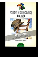 Papel ACUERDATE DE LOS DINOSAURIOS ANA MARIA (COLECCION TUCAN VERDE) (RUSTICA)