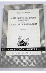 Papel ARTE NUEVO DE HACER COMEDIAS - LA DISCRETA ENAMORADA (COLECCION AUSTRAL 842)