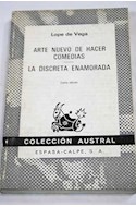 Papel ARTE NUEVO DE HACER COMEDIAS - LA DISCRETA ENAMORADA (COLECCION AUSTRAL 842)