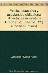Papel POLITICA EDUCATIVA Y ESCOLARIDAD OBLIGATORIA (BIBLIOTECA UNIVERSITARIA)