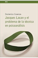 Papel JACQUES LACAN Y EL PROBLEMA DE LA TECNICA EN PSICOANALISIS (COLECCION MENTE SALUD SOCIEDAD)