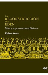 Papel RECONSTRUCCION DEL EDEN (MITO Y ARQUITECTURA EN ORIENTE) (CARTONE)