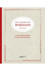 Papel MI CUADERNO DE BORDADO LA GUIA IMPRESCINDIBLE DE BORDADO TRADICIONAL (COLECCION DIY) (CARTONE)
