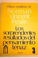 Papel SORPRENDENTES RESULTADOS DEL PENSAMIENTO TENAZ (COLECCION OBRAS COMPLETAS DE VINCET NORMAN PEALE)