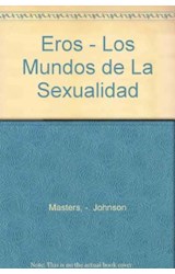 Papel EROS LOS MUNDOS DE LA SEXUALIDAD (RELACIONES HUMANAS Y SEXOLOGIA)