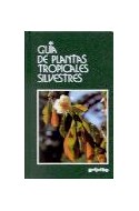 Papel PLANTAS TROPICALES SILVESTRES (GUIAS DE LA NATURALEZA)