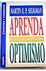 Papel APRENDA OPTIMISMO HAGA DE LA VIDA UNA EXPERIENCIA MARAVILLOSA (AUTOAYUDA Y SUPERACION)
