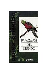 Papel PAPAGAYOS DEL MUNDO (GUIAS DE LA NATURALEZA)