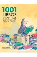 Papel 1001 LIBROS INFANTILES QUE HAY QUE LEER ANTES DE CRECER (CARTONE)
