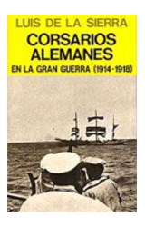 Papel CORSARIOS ALEMANES EN LA GRAN GUERRA 1914 1918 (CARTONE  )