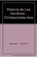 Papel CIVILIZACIONES DE ASIA (COLECCION HISTORIA DE LOS HOMBRES) (CARTONE)