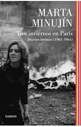 Papel TRES INVIERNOS EN PARIS DIARIOS INTIMOS [1961-1964] (COLECCION NARRATIVA)