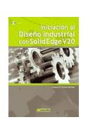 Papel INICIACION AL DISEÑO INDUSTRIAL CON SOLID EDGE V20 [C/CD]