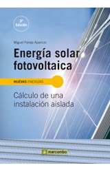 Papel ENERGIA SOLAR FOTOVOLTAICA CALCULO DE UNA INSTALACION AISLADA [2 EDICION] (NUEVAS ENERGIAS)