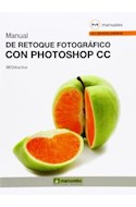 Papel MANUAL DE RETOQUE FOTOGRAFICO CON PHOTOSHOP CC (COLECCION MANUALES CON EJERCICIOS PRACTICOS)