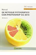 Papel MANUAL DE RETOQUE FOTOGRAFICO CON PHOTOSHOP CC 2014 (COLECCION MANUALES CON EJERCICIOS PRACTICOS)