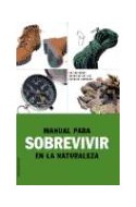 Papel VIVIR Y SOBREVIVIR EN LA NATURALEZA (COLECCION GUIA PRACTICA)