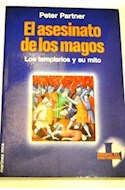 Papel ASESINATO DE LOS MAGOS LOS TEMPLARIOS Y SU MITO (COLECCION ENIGMAS DEL CRISTIANISMO)