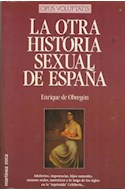 Papel OTRA HISTORIA SEXUAL DE ESPAÑA ADULTERIOS IMPOTENCIAS HIJOS NATURALES AMANTES REALES MERETRICES A...